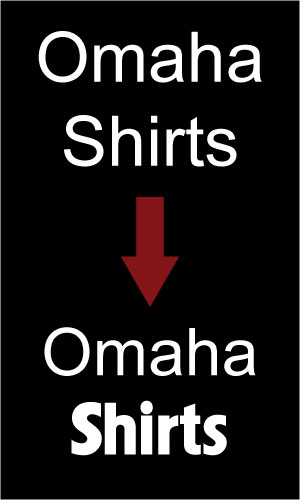 Picture 2 - Developing contrast between Omaha and Shirts with bold lettering